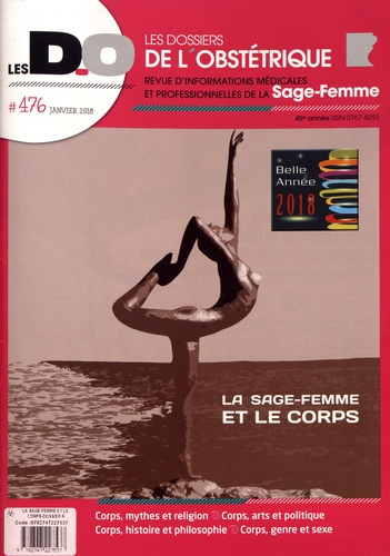Les dossiers de l'obstétrique N° 476, janvier 2018 : La sage-femme et le corps