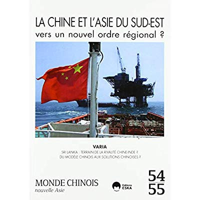 Monde chinois N° 54-55 : La Chine et l'Asie du sud-est. Vers un nouvel ordre régional ?