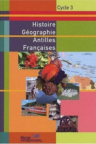 Histoire Géographie Antilles Françaises Cycle 3