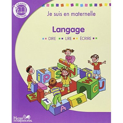 Langage Grande Section. Dire, lire, écrire