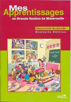 Mes apprentissages en Grande Section de maternelle. Découverte du monde