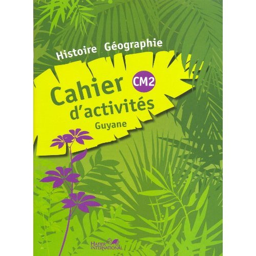 Histoire-géographie CM2 Guyane. Cahier d'activités, Edition 2013