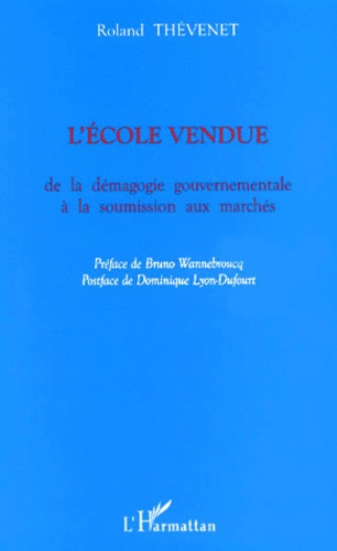 L'école vendue. De la démagogie gouvernementale à la soumission aux marchés