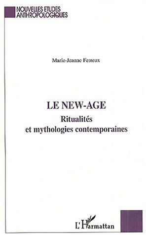 Le New-Age. Ritualités et mythologies contemporaines