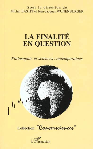 La finalité en question. Philosophie et sciences contemporaines, actes du colloque de Dijon, mars 19