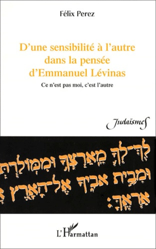 D'une sensibilité à l'autre dans la pensée d'Emmanuel Lévinas. Ce n'est pas moi, c'est l'autre