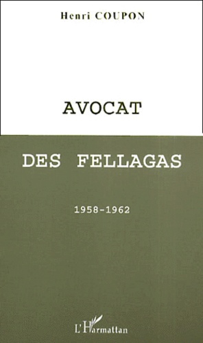 Avocat des fellagas. 1958-1962