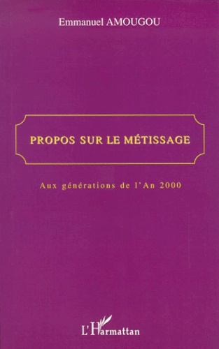 Propos sur le métissage. Aux générations de l'An 2000