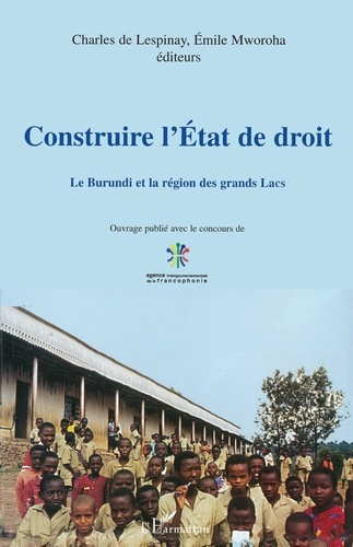 CONSTRUIRE L'ETAT DE DROIT : LE BURUNDI ET LA REGION DES GRANDS LACS