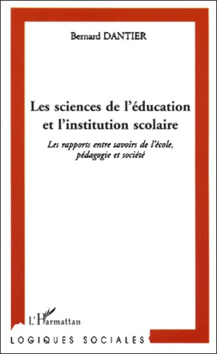 Les sciences de l'éducation et l'institution scolaire. Les rapports entre savoirs de l'école, pédago