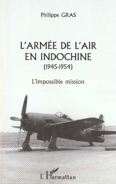 L'armée de l'air en Indochine, 1945-1954. L'impossible mission
