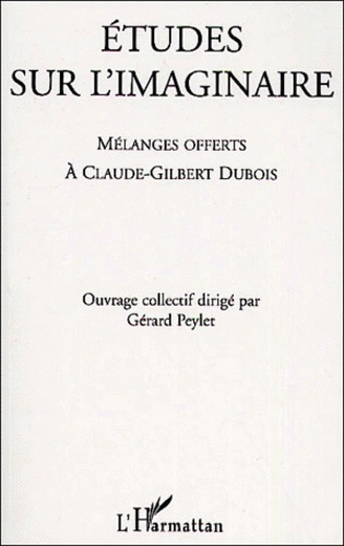 Etudes sur l'imaginaire. Mélanges offerts à Claude-Gilbert Dubois