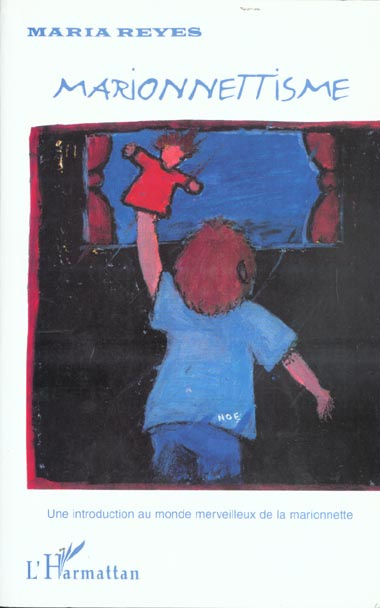 Marionnettisme. Une introduction au monde merveilleux de la marionnette