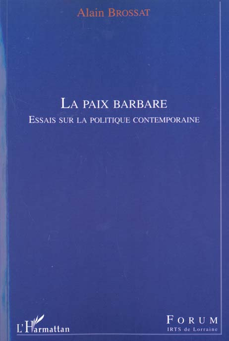 La paix barbare. Essais sur la politique contemporaine