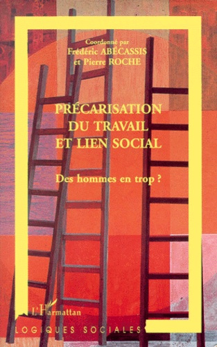 Précarisation du travail et lien social. Des hommes en trop ?