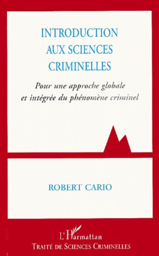 INTRODUCTION AUX SCIENCES CRIMINELLES. POUR UNE APPROC OCHE GLOBALE ET INTEGREE DU