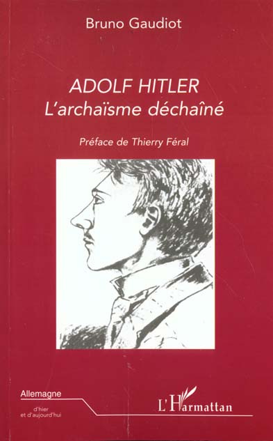 Adolf Hitler. L'archaïsme déchaîné