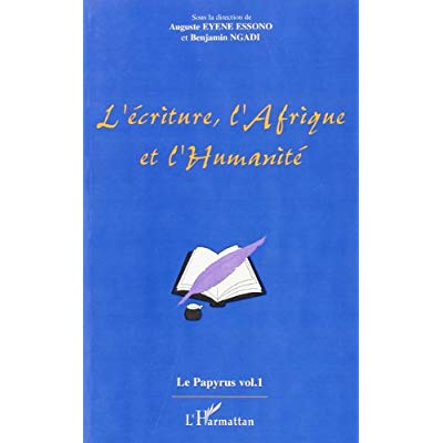 L'ÉCRITURE, L'AFRIQUE ET L'HUMANITÉ. Le Papyrus volume 1