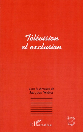 Télévision et exclusion. Actes du colloque de Metz, mars 1996