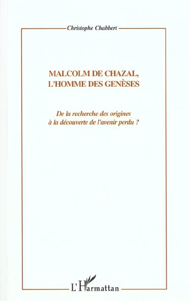Malcolm de Chazal, l'homme des genèses. De la recherche des origines à la découverte de l'avenir per