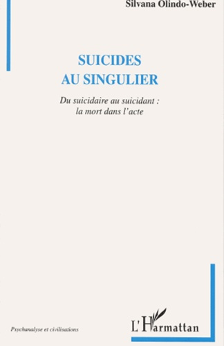Suicides au singulier. Du suicidaire au suicidant : la mort dans l'acte