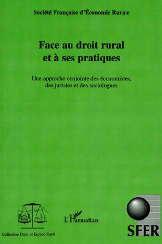 Face au droit rural et à ses pratiques. Une approche conjointe des économistes, des juristes et des