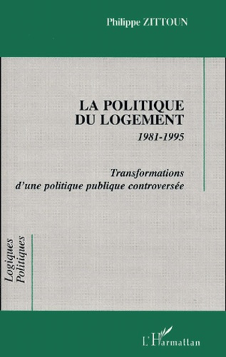 La politique du logement 1981-1995. Transformations d'une politique publique controversée