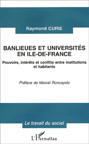 Banlieues et universités en Ile-de-France. Pouvoirs, intérêts et conflits entre institutions et habi