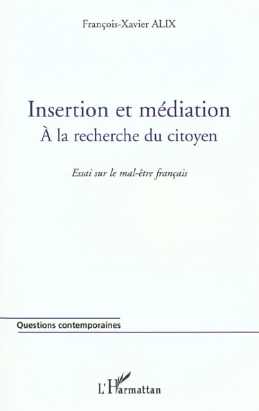 Insertion et médiation : à la recherche du citoyen. Essai sur le mal-être français