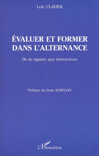 Evaluer et former dans l'alternance. De la rupture aux interactions