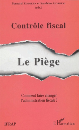 Contrôle fiscal : le piège. Comment faire changer l'administration fiscale ?