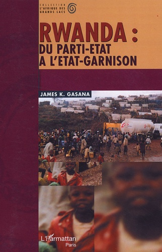 Rwanda : du parti-Etat à l'Etat-garnison