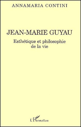 Jean-Marie Guyau. Esthétique et philosophie de la vie