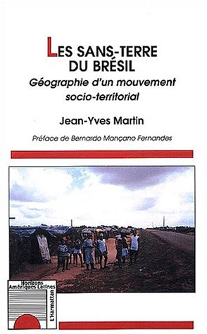 Les sans-terre du Brésil. Géographie d'un mouvement socio-territorial