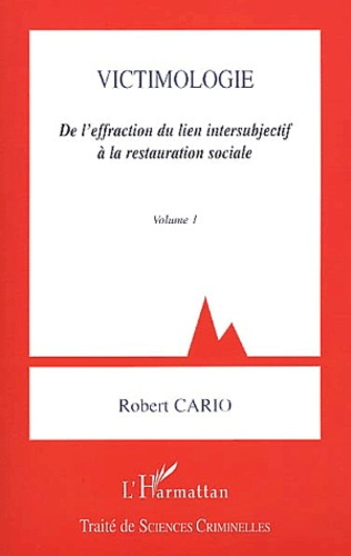 Victimologie. De l'effraction du lien intersubjectif à la restauration sociale, Volume 1