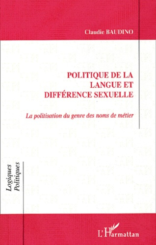 Politique de la langue et différence sexuelle. La politisation du genre des noms de métier