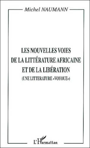 Les nouvelles voies de la littérature africaine et de la libération. Une littérature "voyoue"