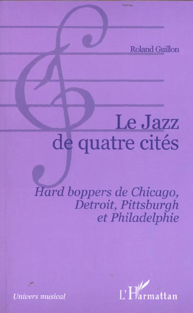 Le jazz de quatre cités. Hard boppers de Chicago, Detroit, Pittsburgh et Philadelphie