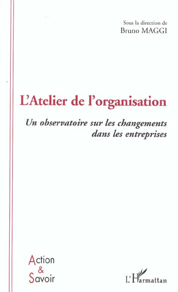L'Atelier de l'organisation. Un observatoire sur les changements dans les entreprises