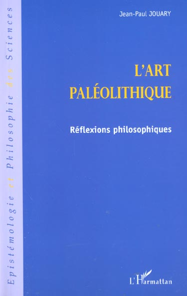 l'ART PALEOLITHIQUE. Réflexions philosophiques
