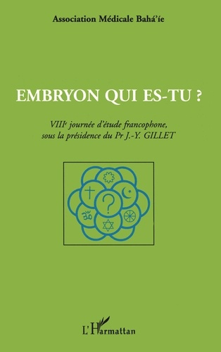 Embryon qui es-tu ? 8ème journée d'étude francophone de l'Association Médicale Baha'ie
