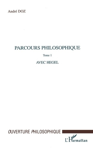 Parcours philosophique. Tome 1, Avec Hegel