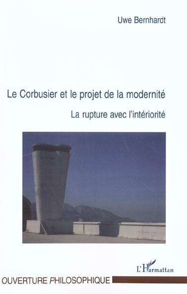 Le Corbusier et le projet de la modernité. La rupture avec l'intériorité
