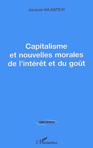 Capitalisme et nouvelles morales de l'intérêt et du goût