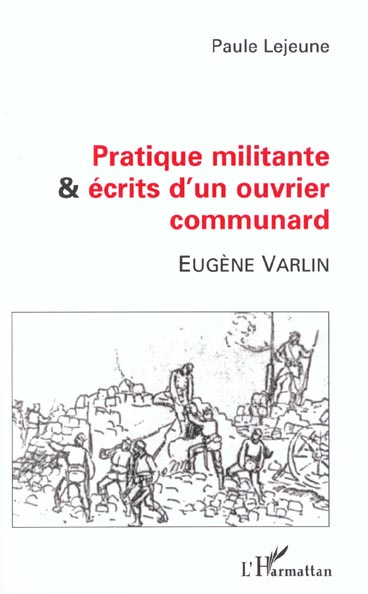 PRATIQUE MILITANTE ET ÉCRITS D'UN OUVRIER COMMUNARD. Eugène VARLIN