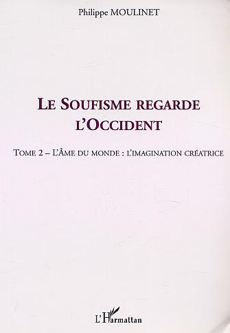 Le soufisme regarde l'occident. Tome 2, L'âme du monde : l'imagination créatrice