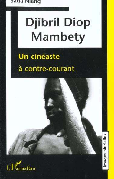 Djibril Diop Mambety. Un cinéaste à contre-courant