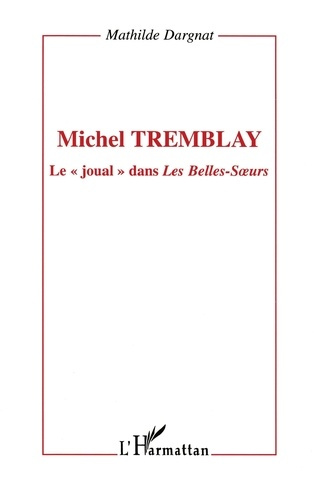 Michel tremblay. Le " joual " dans Les Belles-S?urs