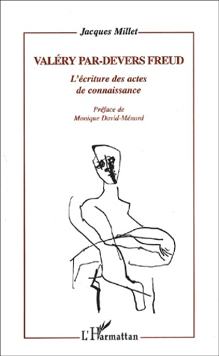 Valéry par-devers Freud. L'écriture des actes de connaissance