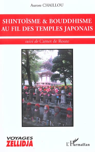 Shintoïsme & bouddhisme au fil des temples japonais. Suivi de Carnet de Route
